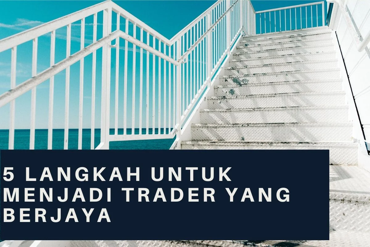 You are currently viewing 5 Langkah Untuk Menjadi Trader Yang Berjaya