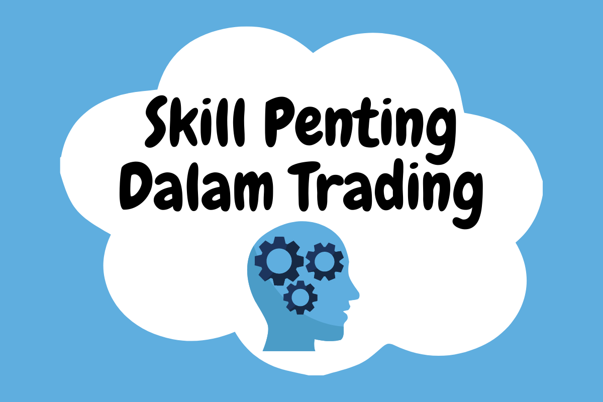 You are currently viewing Skill Penting Dalam Forex Trading