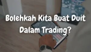 Read more about the article Bolehkah Kita Buat Duit Dari Trading?