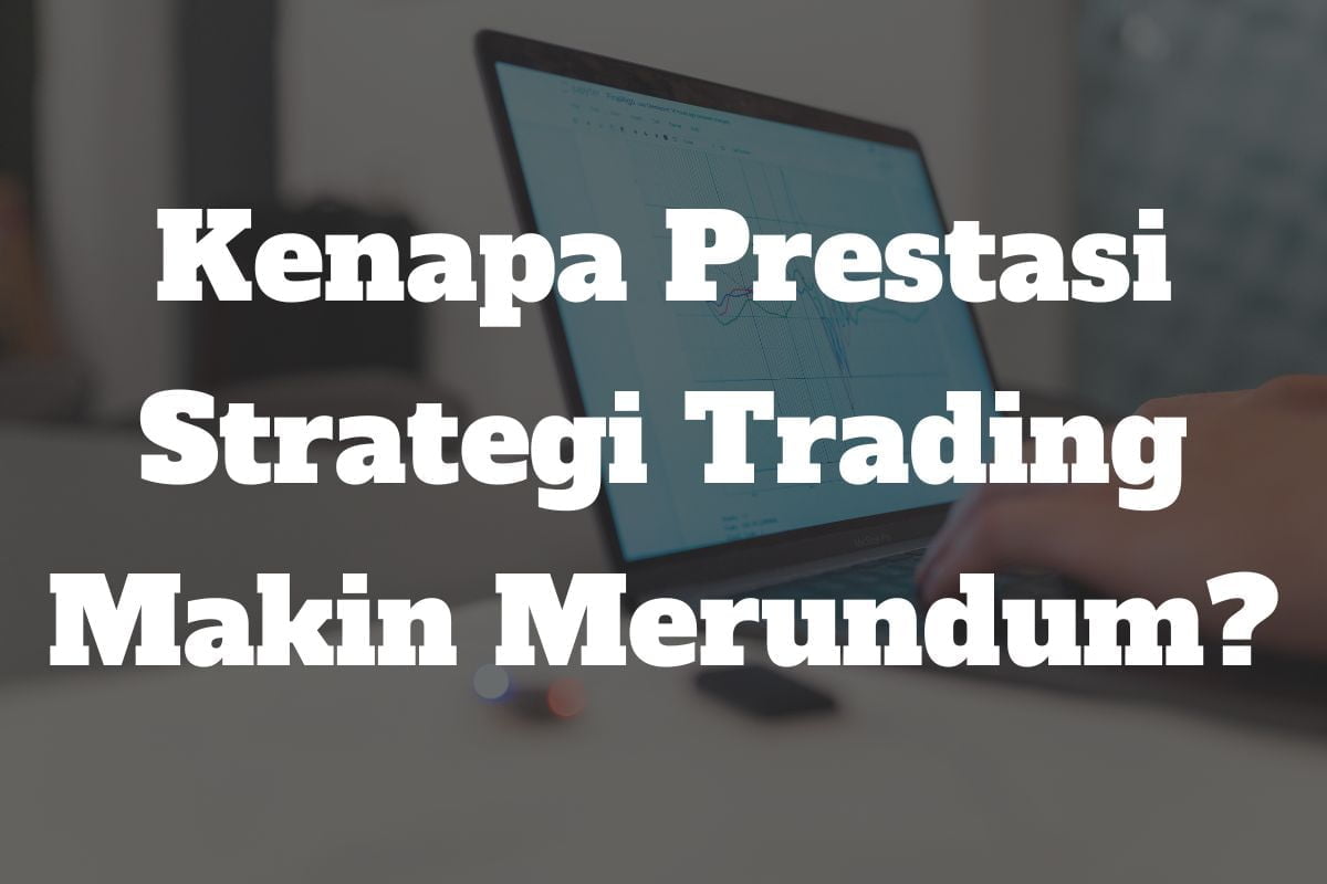 You are currently viewing Apa Nak Buat Jika Prestasi Strategi Trading Sedang Menurun