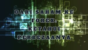 Read more about the article Dari Saham ke Forex: Ketahui Perbezaannya