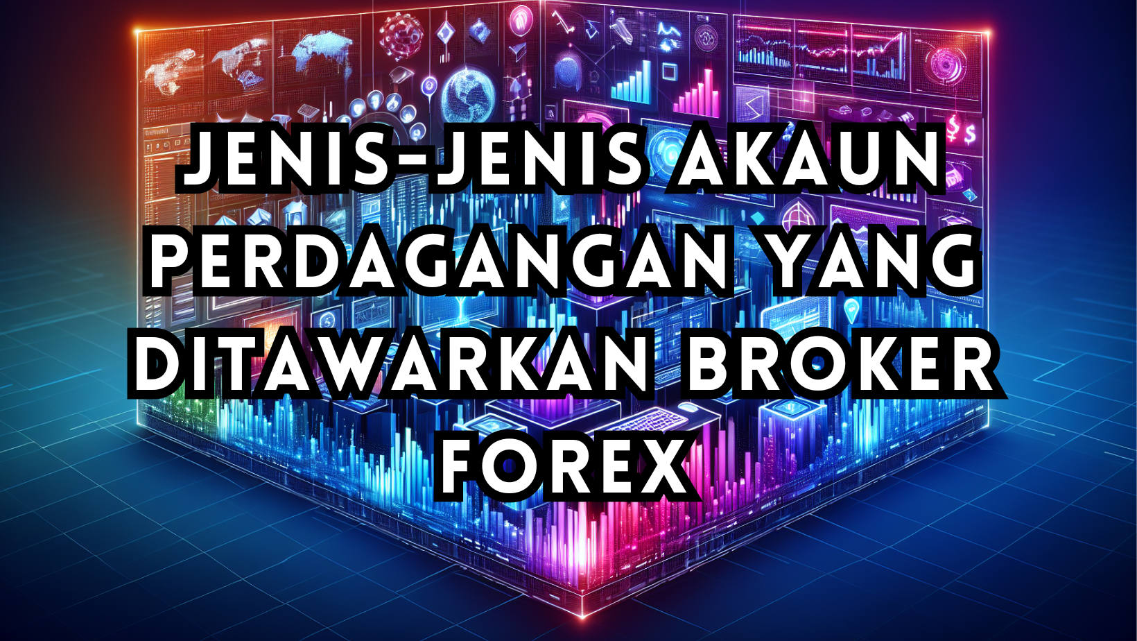 Read more about the article Jenis-Jenis Akaun Perdagangan yang Ditawarkan Broker Forex