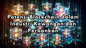 Read more about the article Potensi Blockchain dalam Industri Kewangan dan Perbankan