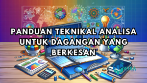 Read more about the article PANDUAN TEKNIKAL ANALISA UNTUK DAGANGAN YANG BERKESAN